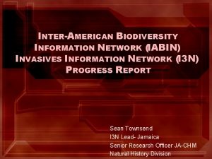 INTERAMERICAN BIODIVERSITY INFORMATION NETWORK IABIN INVASIVES INFORMATION NETWORK