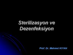 Sterilizasyon ve Dezenfeksiyon Prof Dr Mehmet KIYAN Tarihe