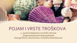 POJAM I VRSTE TROKOVA 2 razred hotelijersko turistiki