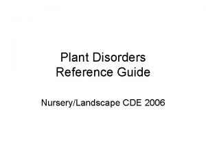 Plant Disorders Reference Guide NurseryLandscape CDE 2006 2