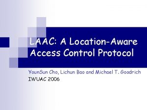 LAAC A LocationAware Access Control Protocol Youn Sun