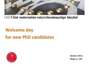 Velkomstdag Welcome day for nye ph d kandidater