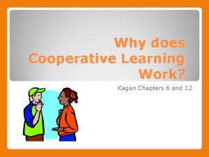 Why does Cooperative Learning Work Kagan Chapters 6