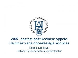 2007 aastast eestikeelsele ppele leminek vene ppekeelega koolides