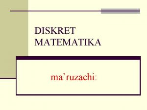 DISKRET MATEMATIKA maruzachi 1 BOB TOPLAMLAR NAZARIYASI 1