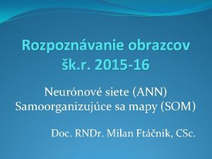 Rozpoznvanie obrazcov k r 2015 16 Neurnov siete