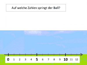 Auf welche Zahlen springt der Ball D 1