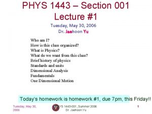 PHYS 1443 Section 001 Lecture 1 Tuesday May