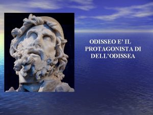 ODISSEO E IL PROTAGONISTA DI DELLODISSEA MA GLI
