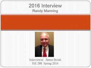 2016 Interview Randy Manning Interviewer James Bronk ISE