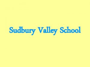 Sudbury Valley School Dnde est Cmo es Caractersticas