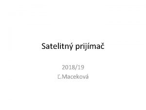 Satelitn prijma 201819 Macekov Satelitn prjem na povchu