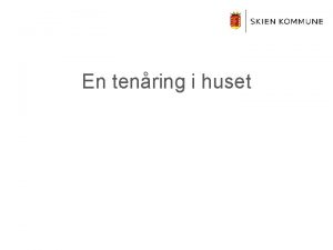 En tenring i huset Plan Hva skjer med