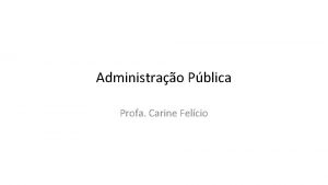 Administrao Pblica Profa Carine Felcio A EXPRESSO ADMINISTRAO