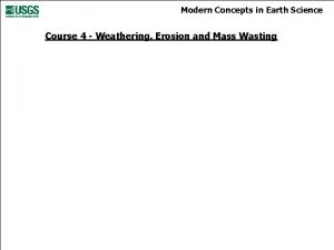 Modern Concepts in Earth Science Course 4 Weathering