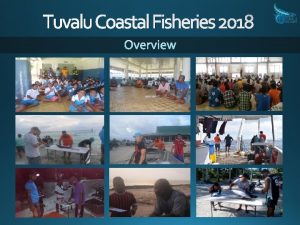 Tuvalu Coastal Fisheries 2018 Overview Tuvalu Coastal Fisheries