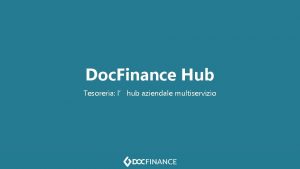 Doc Finance Hub Tesoreria lhub aziendale multiservizio Chi