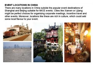 EVENT LOCATIONS IN CHINA There are many locations