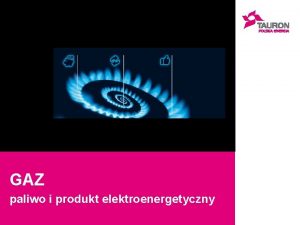 GAZ paliwo i produkt elektroenergetyczny GAZ Paliwo w