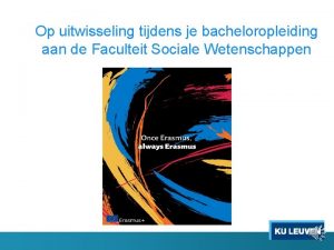 Op uitwisseling tijdens je bacheloropleiding aan de Faculteit