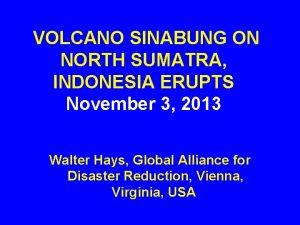 VOLCANO SINABUNG ON NORTH SUMATRA INDONESIA ERUPTS November