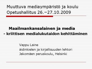 Muuttuva mediaymprist ja koulu Opetushallitus 26 27 10