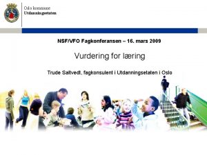 Oslo kommune Utdanningsetaten NSFVFO Fagkonferansen 16 mars 2009