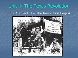 Unit 4 The Texas Revolution Ch 10 Sect