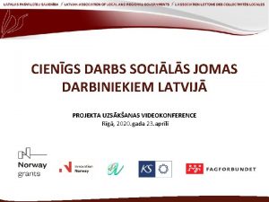 CIENGS DARBS SOCILS JOMAS DARBINIEKIEM LATVIJ PROJEKTA UZSKANAS