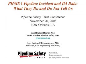 PHMSA Pipeline Incident and IM Data What They