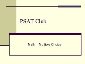 PSAT Club Math Multiple Choice General Hints n