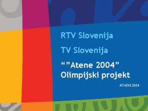 RTV Slovenija Atene 2004 Olimpijski projekt edinstven globalni