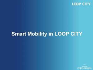 Smart Mobility in LOOP CITY Smart Mobility in