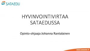 HYVINVOINTIVIRTAA SATAEDUSSA Opintoohjaaja Johanna Rantalainen Toimipaikka Kokemki Pivitetty