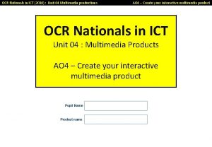 OCR Nationals in ICT 2010 Unit 04 Multimedia