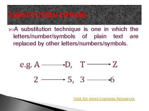 SUBSTITUTION CIPHERS A substitution technique is one in
