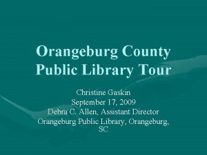 Orangeburg County Public Library Tour Christine Gaskin September