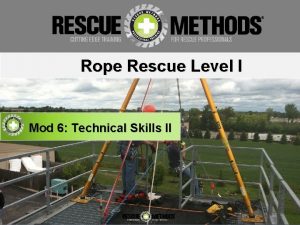 Rope Rescue Level I Mod 6 Technical Skills