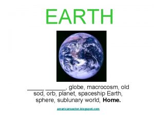 EARTH globe macrocosm old sod orb planet spaceship