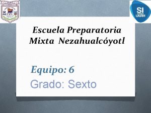 Escuela Preparatoria Mixta Nezahualcyotl Equipo 6 Grado Sexto