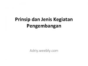 Prinsip dan Jenis Kegiatan Pengembangan Adriy weebly com