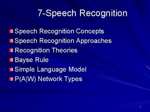 7 Speech Recognition Concepts Speech Recognition Approaches Recognition