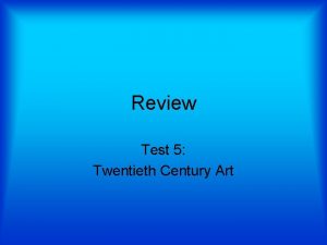 Review Test 5 Twentieth Century Art Twentieth Century