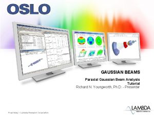 GAUSSIAN BEAMS Paraxial Gaussian Beam Analysis Tutorial Richard