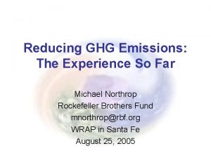 Reducing GHG Emissions The Experience So Far Michael