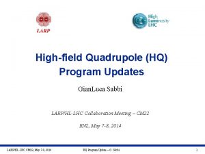 Highfield Quadrupole HQ Program Updates Gian Luca Sabbi