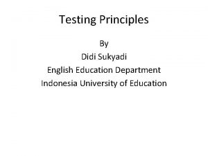 Testing Principles By Didi Sukyadi English Education Department