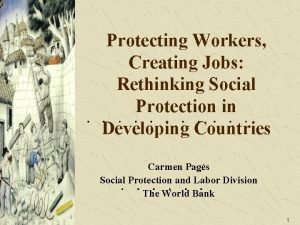 Protecting Workers Creating Jobs Rethinking Social Protection in