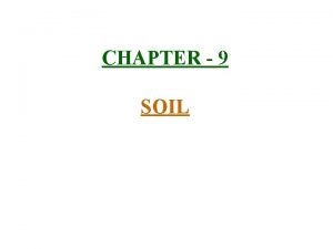 CHAPTER 9 SOIL 1 Importance of soil i