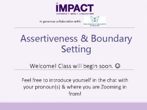 In generous collaboration with Assertiveness Boundary Setting Welcome